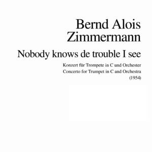 Zimmermann, Bernd Alois - Trumpet Concerto "Nobody knows the trouble I see" (1954)  for trumpet С and orchestra (orchestra  score)